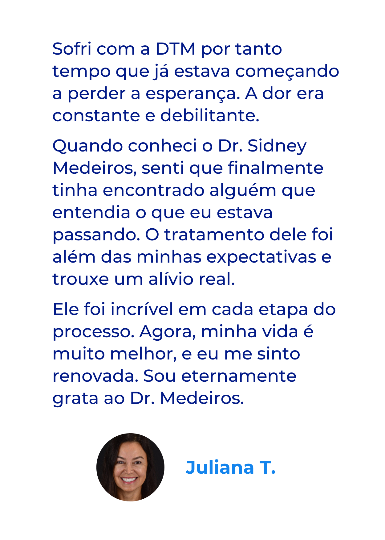 Sofri com a DTM por tanto tempo que já estava começando a perder a esperança. A dor era constante e debilitante. Quando conheci o Dr. Sidney Medeiros, senti que finalmente tinha encontrado alguém